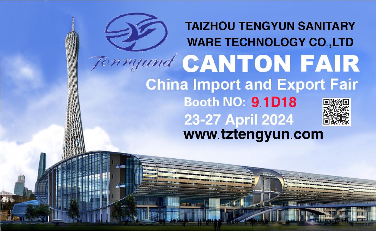 Canton Fair Stand Nr.: 9.1D18-Taizhou Tengyun Sanitary Technology Co., Ltd
